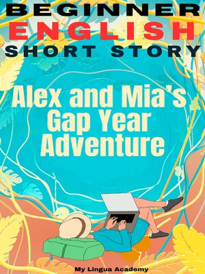 cover image of Alex and Mia's Gap Year Adventure